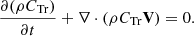 $$ \begin{aligned} \frac{\partial (\rho C_{\rm Tr})}{\partial t} + \nabla \cdot (\rho C_{\rm Tr} \mathbf{V}) = 0. \end{aligned} $$