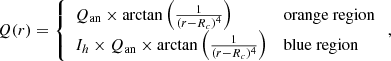 $$ \begin{aligned} Q (r) = \left\{ \begin{array}{ll} Q_{\rm an} \times \arctan \left(\frac{1}{(r-R_c)^4}\right)&\mathrm{orange\ region} \\ I_h \times Q_{\rm an} \times \arctan \left(\frac{1}{(r-R_c)^4}\right)&\mathrm{blue\ region} \end{array} \right. ,\end{aligned} $$