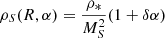 $$ \begin{aligned} \rho _S(R,\alpha ) = {\frac{\rho _*}{M_{S}^2}} (1 + \delta \alpha ) \end{aligned} $$