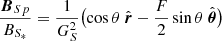 $$ \begin{aligned} \frac{\boldsymbol{B}_S{_p}}{B_{S_*}} = {\frac{1}{G_{S}^2}} \bigl (\cos {\theta } \ \hat{\boldsymbol{r}} - {\frac{F}{2}}\sin \theta \ \hat{\boldsymbol{\theta }} \bigr ) \end{aligned} $$