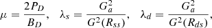$$ \begin{aligned} \mu = \frac{2P_{D}}{B_{D}},\quad \lambda _s = \frac{G^2_{a}}{G^2(R_{ss})} ,\quad \lambda _d = \frac{G^2_{a}}{G^2(R_{ds})}, \end{aligned} $$