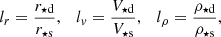 $$ \begin{aligned} l_r = \frac{r_{\star \mathrm d}}{r_{\star \mathrm s}} , \quad l_v = \frac{V_{\star \mathrm d}}{V_{\star \mathrm s}} , \quad l_\rho = \frac{\rho _{\star \mathrm d}}{\rho _{\star \mathrm s}} , \end{aligned} $$