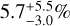 $\[\5.7_{-3.0}^{+5.5} \%\]$