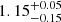 $ {1.15^{+0.05}_{-0.15}} $