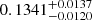 $ 0.1341_{-0.0120}^{+0.0137} $