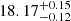$ 18.17_{-0.12}^{+0.15} $