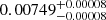 $ 0.00749_{-0.00008}^{+0.00008} $