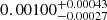 $ 0.00100_{-0.00027}^{+0.00043} $