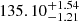 $ 135.10_{-1.21}^{+1.54} $