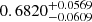$ 0.6820_{-0.0609}^{+0.0569} $
