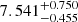 $ 7.541_{-0.455}^{+0.750} $