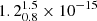 $ 1.2^{1.5}_{0.8} \times 10^{-15} $