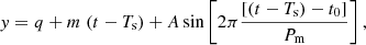 $$ \begin{aligned} { y} = q + m \;(t-T_{\rm s})+A \sin \left[2\pi \frac{[(t-T_{\rm s})-t_0]}{P_{\rm m}}\right], \end{aligned} $$