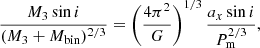 $$ \begin{aligned} \frac{M_3 \sin i}{(M_3+M_{\rm bin})^{2/3}}=\left(\frac{4\pi ^2}{G}\right)^{1/3}\frac{a_x\sin i}{P_{\rm m}^{2/3}}, \end{aligned} $$