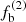 $ f^{(2)}_{\mathrm{b}} $