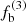 $ f^{(3)}_{\mathrm{b}} $