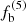 $ f^{(5)}_{\mathrm{b}} $