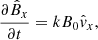 $$ \begin{aligned}&\dfrac{\partial \hat{B}_{x}}{\partial t} = k B_0 \hat{v}_{x}, \end{aligned} $$