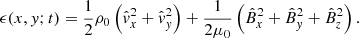 $$ \begin{aligned}&\epsilon (x, { y}; t) = \dfrac{1}{2}\rho _0 \left(\hat{v}_x^2+\hat{v}_{ y}^2\right) +\dfrac{1}{2\mu _0} \left(\hat{B}_x^2+\hat{B}_{ y}^2+\hat{B}_z^2\right). \end{aligned} $$