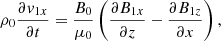$$ \begin{aligned}&\rho _0\dfrac{\partial v_{1x}}{\partial t} = \dfrac{B_0}{\mu _0} \left(\dfrac{\partial B_{1x}}{\partial z} -\dfrac{\partial B_{1z}}{\partial x} \right), \end{aligned} $$