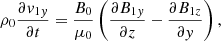 $$ \begin{aligned}&\rho _0\dfrac{\partial v_{1{ y}}}{\partial t} = \dfrac{B_0}{\mu _0} \left(\dfrac{\partial B_{1{ y}}}{\partial z} -\dfrac{\partial B_{1z}}{\partial { y}} \right), \end{aligned} $$