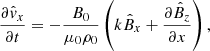 $$ \begin{aligned}&\dfrac{\partial \hat{v}_{x}}{\partial t} = -\dfrac{B_0}{\mu _0\rho _0} \left(k\hat{B}_{x}+\dfrac{\partial \hat{B}_{z}}{\partial x}\right), \end{aligned} $$