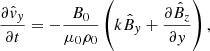 $$ \begin{aligned}&\dfrac{\partial \hat{v}_{{ y}}}{\partial t} = -\dfrac{B_0}{\mu _0\rho _0} \left(k\hat{B}_{{ y}}+\dfrac{\partial \hat{B}_{z}}{\partial { y}}\right), \end{aligned} $$