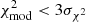 $ \chi^2_{\rm mod}<3\sigma_{\chi^2} $