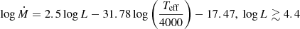 $ \log{\dot{M}} = 2.5 \log{L} - 31.78\log{\left(\frac{T_{\mathrm{eff}}}{4000}\right)} - 17.47, \ \log{L}\gtrsim 4.4 $