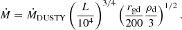 $$ \begin{aligned} \dot{M} = \dot{M}_{\rm DUSTY}\left(\frac{L}{10^4}\right)^{3/4}\left(\frac{r_{\rm gd}}{200}\frac{\rho _{\rm d}}{3}\right)^{1/2}. \end{aligned} $$