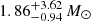 $ 1.86^{+3.62}_{-0.94}\,M_{\odot} $