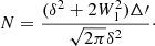 $$ \begin{aligned} N = \frac{(\delta ^2 + 2W_1^2)\Delta \prime }{\sqrt{2\pi }\delta ^2}\cdot \end{aligned} $$