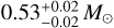 $0.53_{ - 0.02}^{ + 0.02}{M_ \odot }$