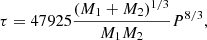 $$ \begin{aligned} \tau = 47925 \frac{(M_1 + M_2)^{1/3}}{M_1 M_2} P^{8/3}, \end{aligned} $$