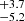 $ ^{+3.7}_{-5.2} $