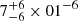 $ 7^{+6}_{-6}\times01^{-6} $