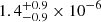 $ 1.4^{+0.9}_{-0.9}\times10^{-6} $