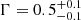 $ \Gamma=0.5^{+0.1}_{-0.1} $