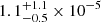 $ 1.1^{+1.1}_{-0.5}\times10^{-5} $