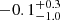 $ -0.1_{-1.0}^{+0.3} $