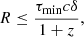 $$ \begin{aligned} R\le \frac{\tau _{\rm min} c \delta }{1+z}, \end{aligned} $$