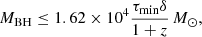 $$ \begin{aligned} M_{\rm BH}\le 1.62 \times 10^{4} \frac{\tau _{\rm min} \delta }{1+z}\,M_{\odot }, \end{aligned} $$