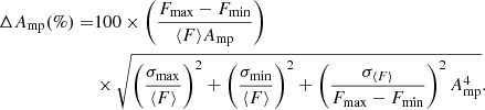 $$ \begin{aligned} \Delta A_{\rm mp}(\%) =&100 \times \left(\frac{F_{\mathrm{max}}-F_{\mathrm{min}}}{\langle F\rangle A_{\rm mp}}\right)\nonumber \\&\times \sqrt{\left(\frac{\sigma _{\mathrm{max}}}{\langle F\rangle }\right)^{2} + \left(\frac{\sigma _{\mathrm{min}}}{\langle F\rangle }\right)^{2} + \left(\frac{\sigma _{\langle F\rangle }}{F_{\mathrm{max}}-F_{\mathrm{min}}} \right)^{2}A_{\rm mp}^{4}}. \end{aligned} $$