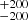 $ ^{+200}_{-200} $