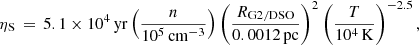 $$ \begin{aligned} \eta _{\rm S}\,=\,5.1\times 10^4\,\mathrm{yr} \left(\frac{n}{10^{5}\,\mathrm{cm}^{-3}}\right)\left(\frac{R_{\mathrm{G2/DSO}}}{0.0012\,\mathrm{pc}}\right)^2\left(\frac{T}{10^4\,\mathrm{K}}\right)^{-2.5}, \end{aligned} $$