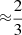 $ {\approx}\frac{2}{3} $