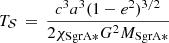 $$ \begin{aligned} {T}_{\mathcal{S} }\,=\,\frac{c^{3} a^{3} (1-e^{2})^{3/2}}{2\chi _{\mathrm{SgrA*}}G^2M_{\mathrm{SgrA*}}} \end{aligned} $$