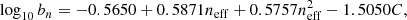 $$ \begin{aligned} \log _{10} b_n&= -0.5650 + 0.5871 n_{\rm eff} + 0.5757 n_{\rm eff}^2 - 1.5050 C, \end{aligned} $$
