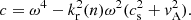 $$ \begin{aligned}&c = \omega ^4 - k_{\rm r}^2(n) \omega ^2 (c_{\rm s}^2 +v_{\rm A}^2). \end{aligned} $$