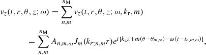 $$ \begin{aligned}&{v_z (t, r, \theta , z; \omega )} = \sum _{n,m}^{n_{\rm M}} v_z (t, r, \theta , z; \omega , k_{\rm r}, m) \nonumber \\&\qquad \qquad = \sum _{n, m}^{n_{\rm M}} A_{n, m, \omega } J_m(k_{r;n, m} r) e^{i[k_z z + m (\theta -\theta _{m,\omega })-\omega (t-t_{n,m,\omega })]}, \end{aligned} $$